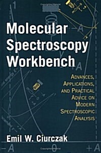 Molecular Spectroscopy Workbench: Advances, Applications, and Practical Advice on Modern Spectroscopic Analysis (Hardcover)