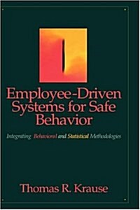 Employee-Driven Systems for Safe Behavior: Integrating Behavioral and Statistical Methodologies (Hardcover)