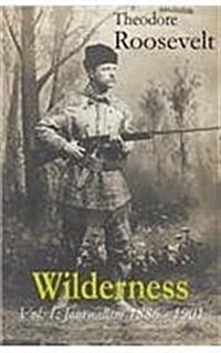 Wilderness: Vol. 1: Journalism 1886 - 1901 (Paperback)
