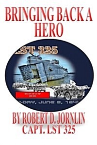 Bringing Back a Hero: Return of Lst 325 (Paperback)