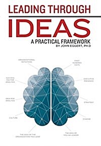 Leading Through Ideas: A Practical Framework (Hardcover)