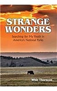 Strange Wonders: Searching for My Youth in Americas National Parks (Hardcover)