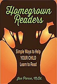 Homegrown Readers: Simple Ways to Help Your Child Learn to Read (Paperback)