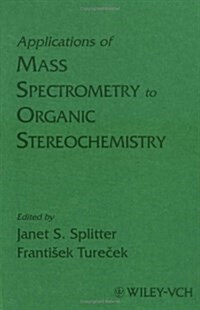 Applications of Mass Spectrometry to Organic Sterochemistry (Hardcover)