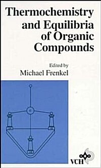 Thermochemistry and Equilibria of Organic Compounds (Hardcover)
