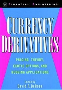 Currency Derivatives: Pricing Theory, Exotic Options, and Hedging Applications (Hardcover)