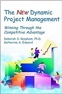 The New Dynamic Project Management: Winning Through the Competitive Advantage (Hardcover, 2)