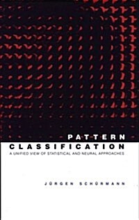 Pattern Classification: A Unified View of Statistical and Neural Approaches (Hardcover)