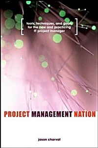 [중고] Project Management Nation: Tools, Techniques, and Goals for the New and Practicing It Project Manager (Hardcover)