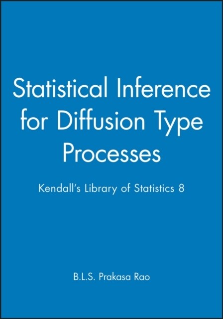 Statistical Inference for Diffusion Type Processes: Kendalls Library of Statistics 8 (Hardcover)