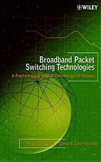 Broadband Packet Switching Technologies: A Practical Guide to ATM Switches and IP Routers (Hardcover)