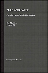 Pulp and Paper: Chemistry and Chemical Technology, Volume 3 (Hardcover, 3, Volume 3)