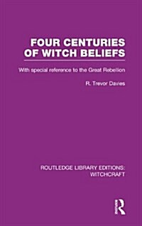 Four Centuries of Witch Beliefs (RLE Witchcraft) (Hardcover)