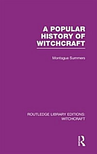 A Popular History of Witchcraft (RLE Witchcraft) (Hardcover)