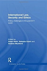 International Law, Security and Ethics : Policy Challenges in the post-9/11 World (Hardcover)