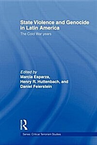 State Violence and Genocide in Latin America : The Cold War Years (Paperback)