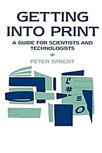 Getting into Print : A Guide for Scientists and Technologists (Paperback)