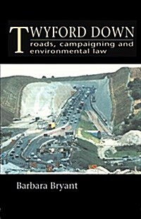 Twyford Down : Roads, Campaigning and Environmental Law (Paperback)