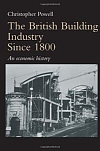 The British Building Industry Since 1800 : An Economic History (Paperback)