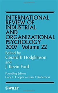 International Review of Industrial and Organizational Psychology 2007, Volume 22 (Hardcover, Volume 22)