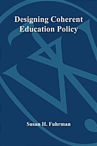 Designing Coherent Education Policy: Improving the System (Paperback)