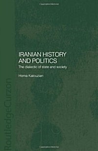 Iranian History and Politics : The Dialectic of State and Society (Hardcover)