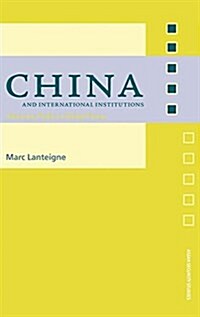 China and International Institutions : Alternate Paths to Global Power (Hardcover)