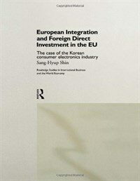 European integration and foreign direct investment in the EU : the case of the Korean consumer electronics industry