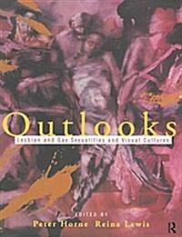 Outlooks : Lesbian and Gay Sexualities and Visual Cultures (Paperback)