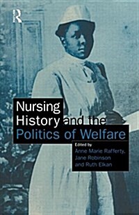 Nursing History and the Politics of Welfare (Paperback)