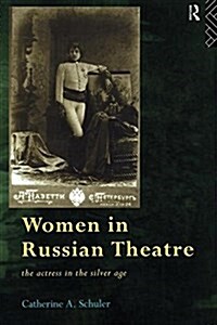 Women in Russian Theatre : The Actress in the Silver Age (Paperback)