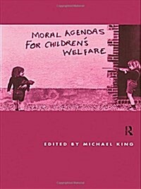 Moral Agendas for Childrens Welfare (Paperback)