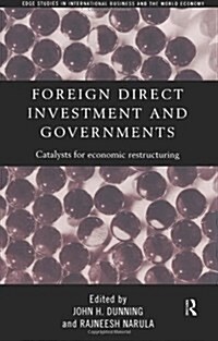 Foreign Direct Investment and Governments : Catalysts for Economic Restructuring (Paperback)