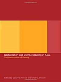 Globalization and Democratization in Asia : The Construction of Identity (Hardcover)