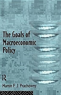 The Goals of Macroeconomic Policy (Paperback)