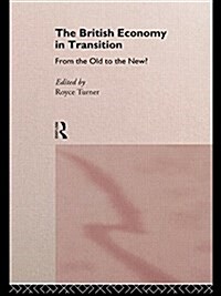 The British Economy in Transition : From the Old to the New? (Paperback)