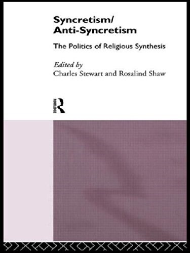 Syncretism/Anti-Syncretism : The Politics of Religious Synthesis (Paperback)