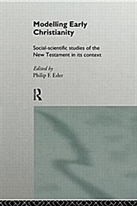 Modelling Early Christianity : Social-Scientific Studies of the New Testament in its Context (Paperback)