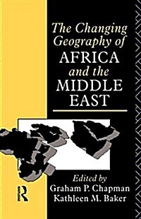 The Changing Geography of Africa and the Middle East (Paperback)