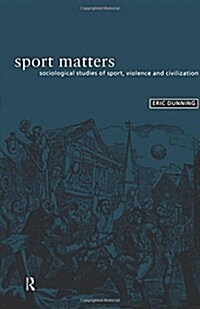 Sport Matters : Sociological Studies of Sport, Violence and Civilisation (Paperback)