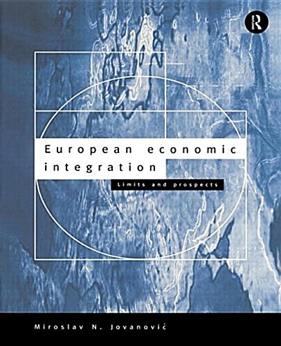 European Economic Integration : Limits and Prospects (Paperback)