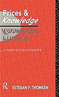 Prices and Knowledge : A Market-Process Perspective (Hardcover)