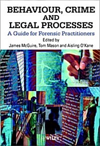 Behaviour, Crime and Legal Processes: A Guide for Forensic Practitioners (Hardcover)