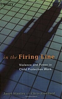 In the Firing Line: Violence and Power in Child Protection Work (Paperback)