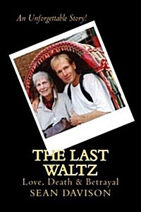 The Last Waltz: Love, Death & Betrayal (Paperback)