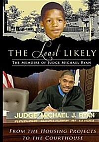 The Least Likely: From the Housing Projects to the Court House (Paperback)