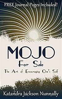 Mojo for Sale: The Art of Encouraging Ones Self (Paperback)