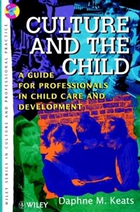 Culture and the child : a guide for professionals in child care and development