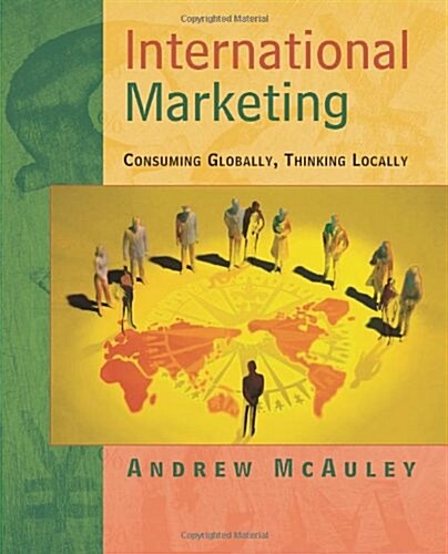 International Marketing: Consuming Globally, Thinking Locally (Paperback)