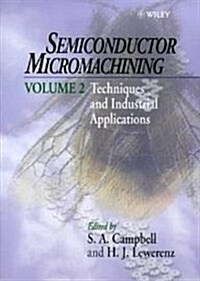 Semiconductor Micromachining, Techniques and Industrial Applications (Hardcover, Volume 2)